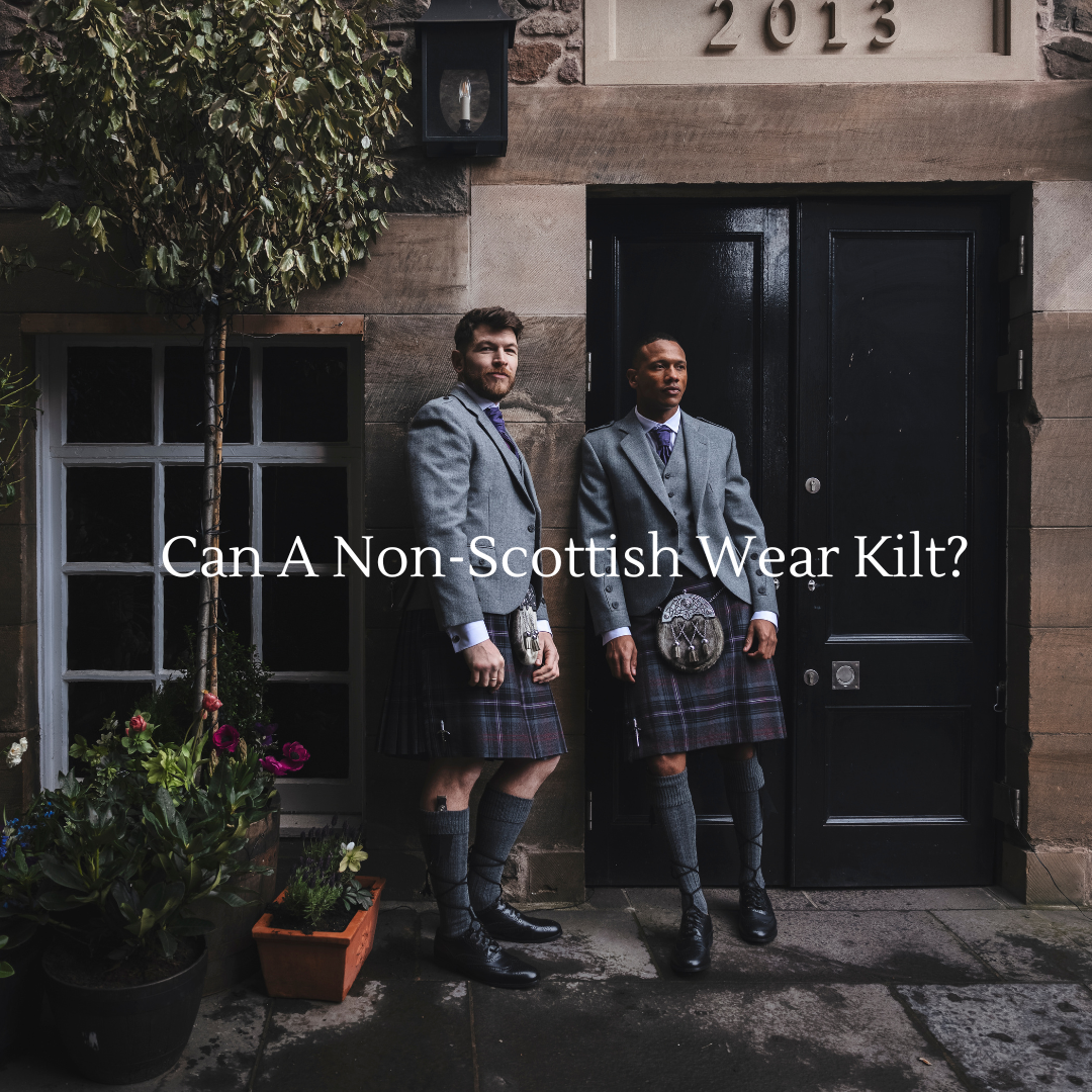 Can A Non-Scottish Person Wear A Kilt?