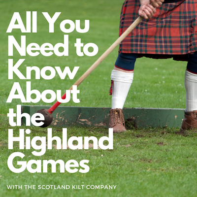All You Need to Know About the Highland Games