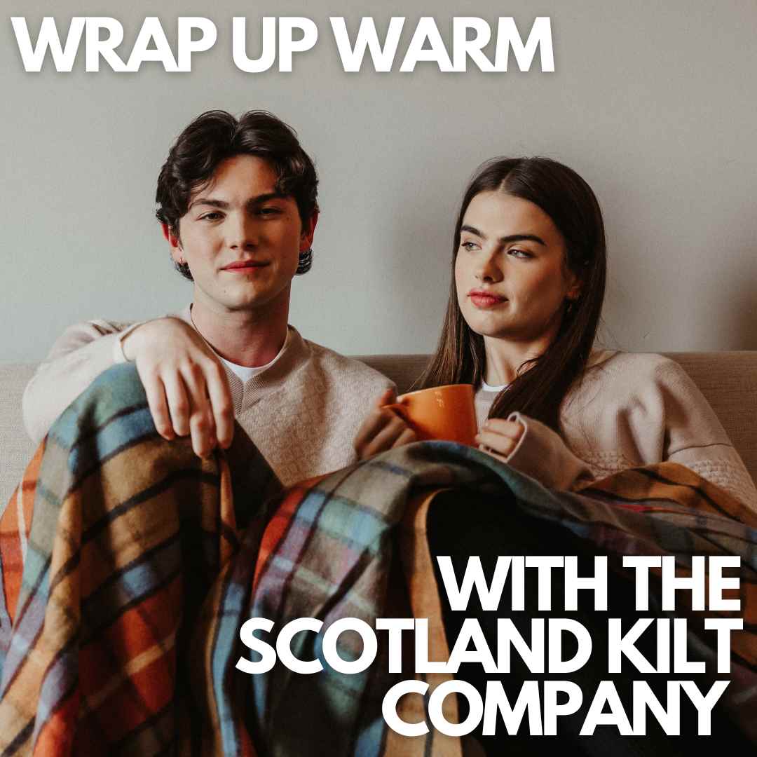Wrap Up Warm With The Scotland Kilt Company.